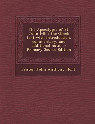 9781289632618: The Apocalypse of St. John I-III: The Greek Text with Introduction, Commentary, and Additional Notes