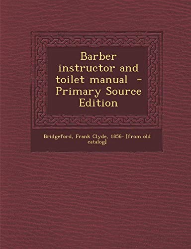 9781289644000: Barber instructor and toilet manual