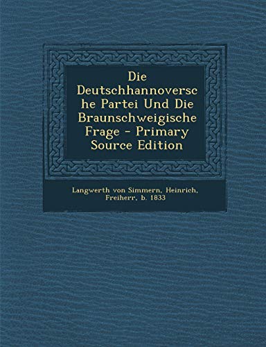 9781289644413: Die Deutschhannoversche Partei Und Die Braunschweigische Frage