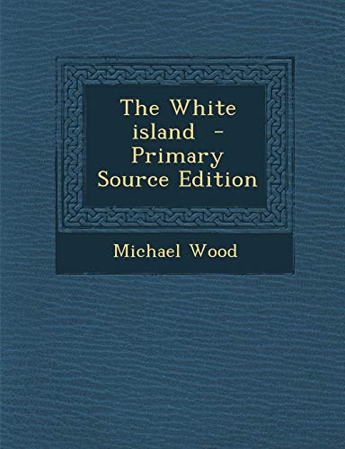 9781289659257: The White Island - Primary Source Edition