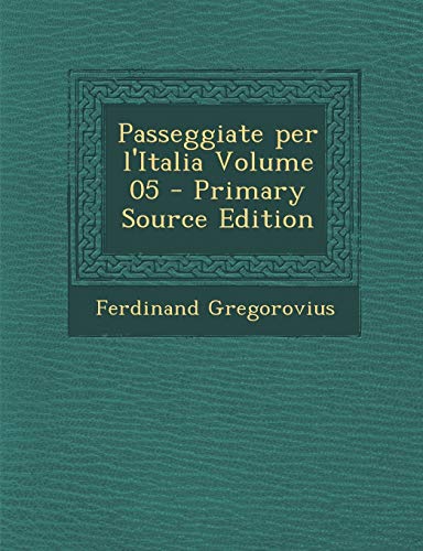 9781289660390: Passeggiate Per L'Italia Volume 05