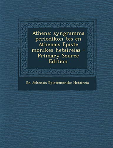 9781289670504: Athena; Syngramma Periodikon Tes En Athenais Episte Monikes Hetaireias