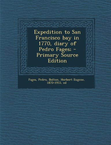 9781289670573: Expedition to San Francisco bay in 1770, diary of Pedro Fages;