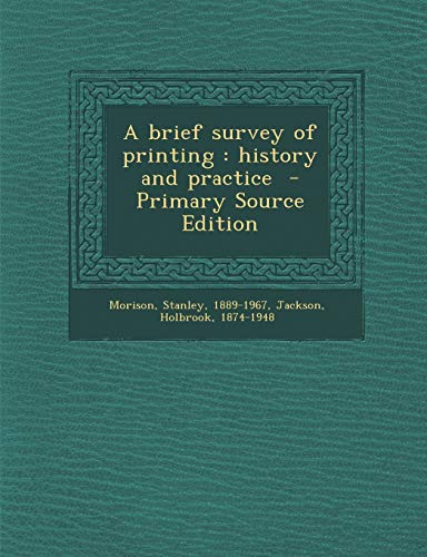 9781289672867: A Brief Survey of Printing: History and Practice - Primary Source Edition