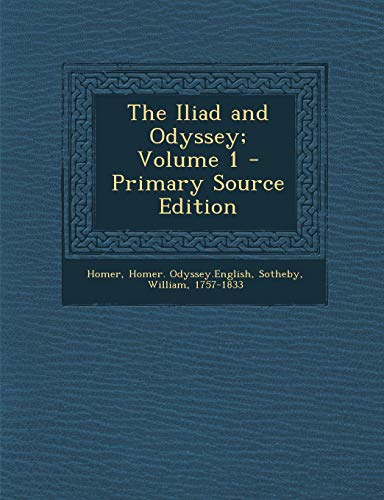 9781289674809: Iliad and Odyssey; Volume 1