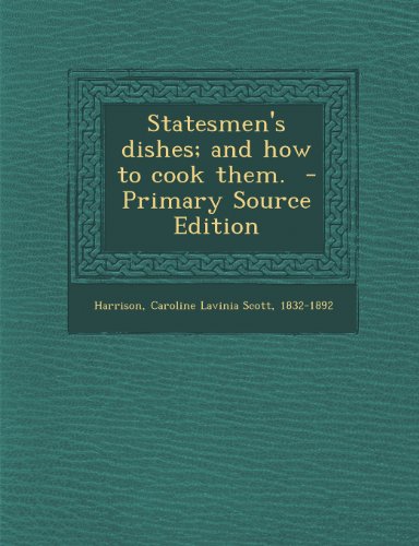 9781289678357: Statesmen's dishes; and how to cook them.