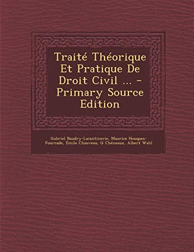9781289688103: Traite Theorique Et Pratique de Droit Civil ...
