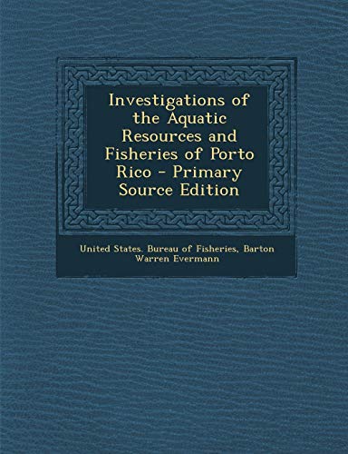 9781289719548: Investigations of the Aquatic Resources and Fisheries of Porto Rico