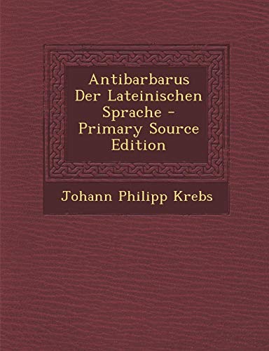 9781289723101: Antibarbarus Der Lateinischen Sprache
