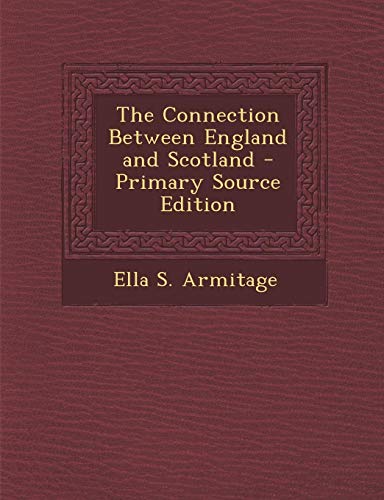 9781289740900: The Connection Between England and Scotland