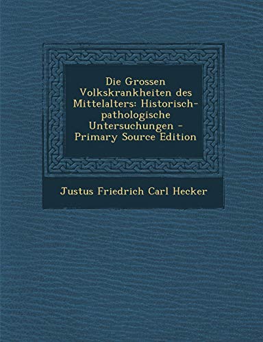 9781289741532: Die Grossen Volkskrankheiten des Mittelalters: Historisch-pathologische Untersuchungen