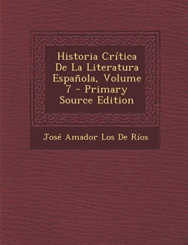 9781289753344: Historia Crtica De La Literatura Espaola, Volume 7