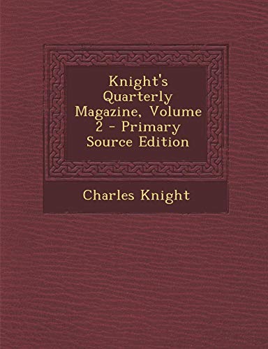 9781289756932: Knight's Quarterly Magazine, Volume 2
