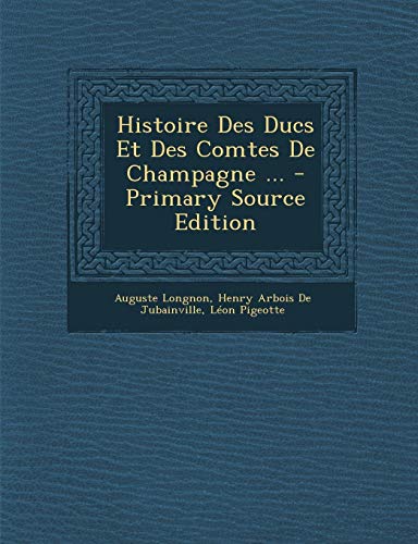 9781289757519: Histoire Des Ducs Et Des Comtes De Champagne ...