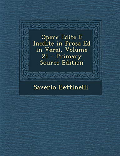 9781289760588: Opere Edite E Inedite in Prosa Ed in Versi, Volume 21 (Primary Source)