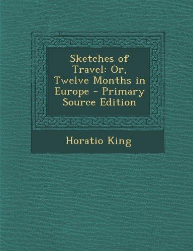 9781289770952: Sketches of Travel: Or, Twelve Months in Europe