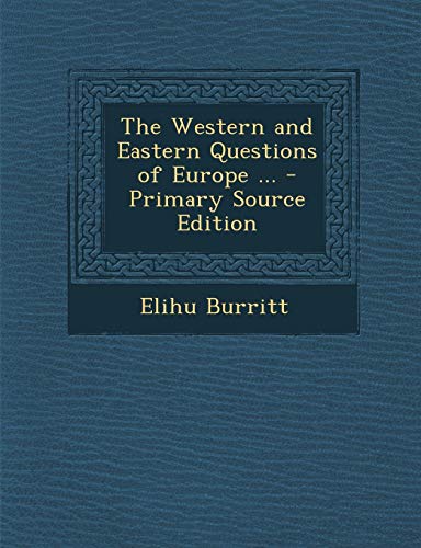 9781289773410: The Western and Eastern Questions of Europe ...