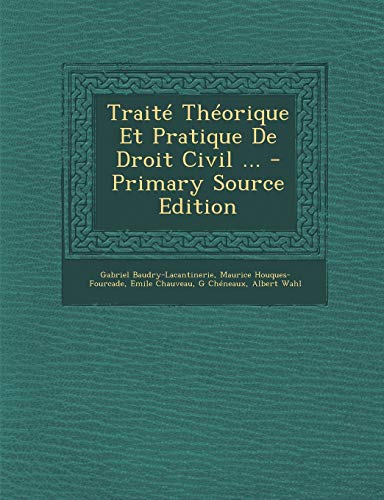 9781289777531: Trait Thorique Et Pratique De Droit Civil ...