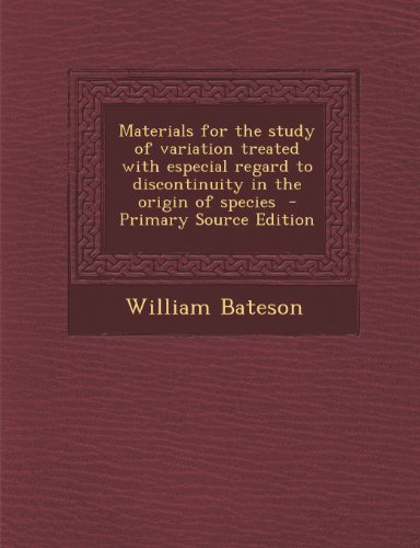 9781289780845: Materials for the Study of Variation: Treated with Especial Regard to Discontinuity in the Origin of Species