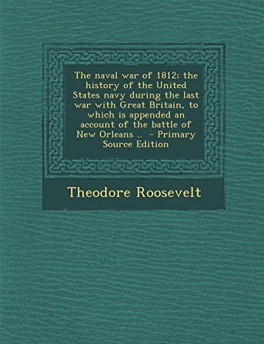 9781289781002: The Naval War of 1812, Volume II, Statesman Edition