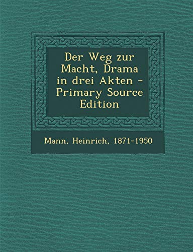 Weg Zur Macht, Drama in Drei Akten (Paperback) - Heinrich Mann