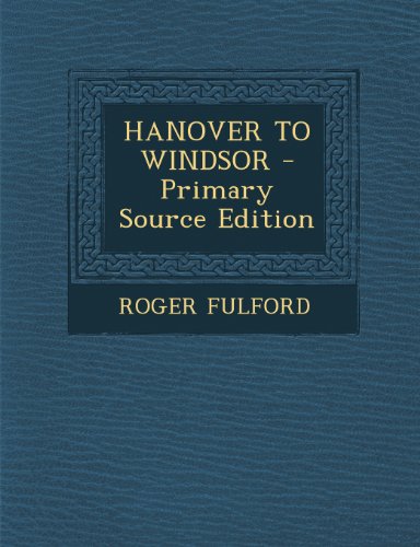 9781289801694: Hanover to Windsor