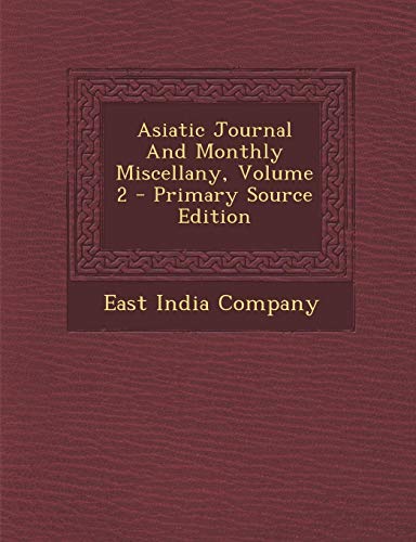 9781289802127: Asiatic Journal and Monthly Miscellany, Volume 2