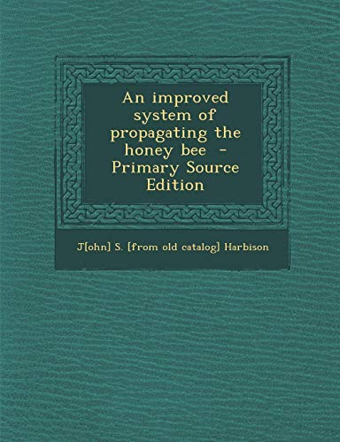 9781289802851: Improved System of Propagating the Honey Bee