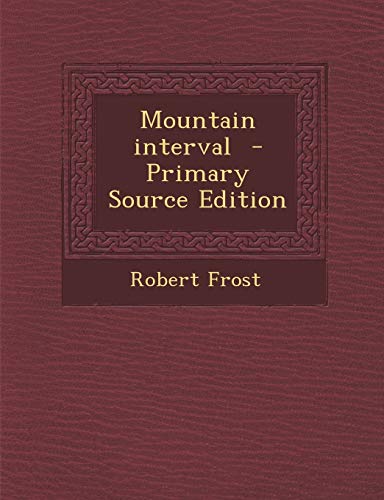 9781289810320: Mountain interval - Primary Source Edition