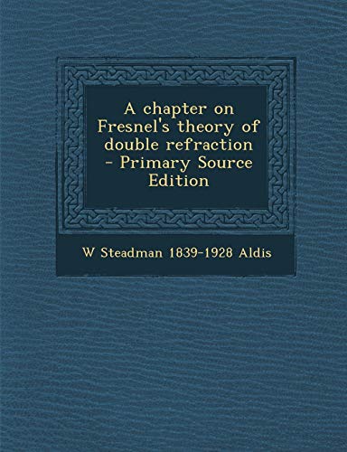 9781289817756: Chapter on Fresnel's Theory of Double Refraction