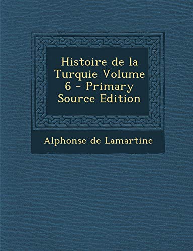 9781289822439: Histoire de la Turquie Volume 6