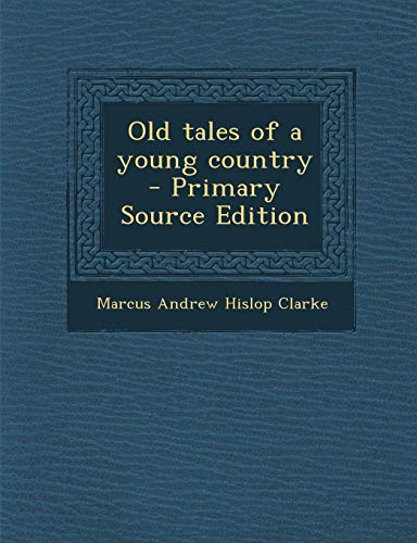 9781289841249: Old tales of a young country