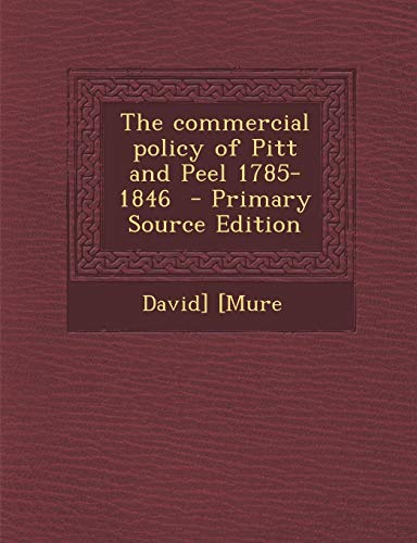 9781289848309: The commercial policy of Pitt and Peel 1785-1846