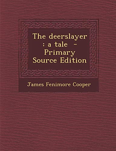 9781289871994: The Deerslayer: A Tale - Primary Source Edition