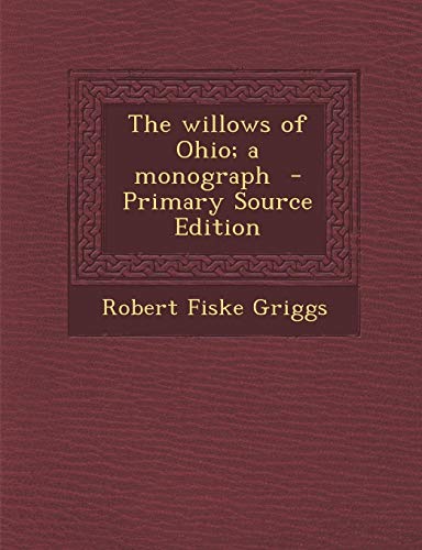 9781289876647: Willows of Ohio; A Monograph