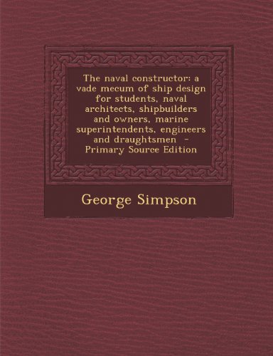 9781289882488: The Naval Constructor: A Vade Mecum of Ship Design for Students, Naval Architects, Shipbuilders and Owners, Marine Superintendents, Engineers