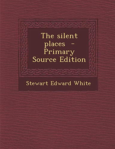 9781289883010: The Silent Places - Primary Source Edition
