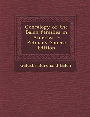 9781289883973: Genealogy of the Balch Families in America - Primary Source Edition
