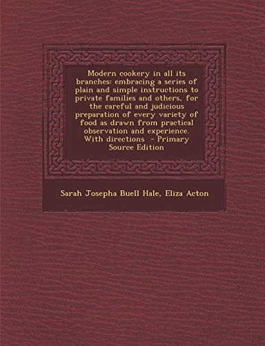 9781289895136: Modern Cookery in All Its Branches: Embracing a Series of Plain and Simple Instructions to Private Families and Others, for the Careful and Judicious