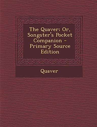 9781289899264: Quaver; Or, Songster's Pocket Companion