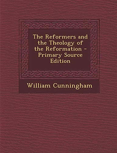 9781289919313: Reformers and the Theology of the Reformation