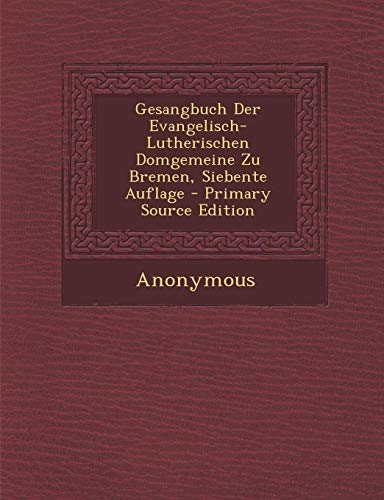 9781289935474: Gesangbuch Der Evangelisch-Lutherischen Domgemeine Zu Bremen, Siebente Auflage