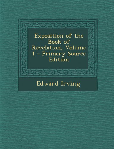 9781289936471: Exposition of the Book of Revelation, Volume 1