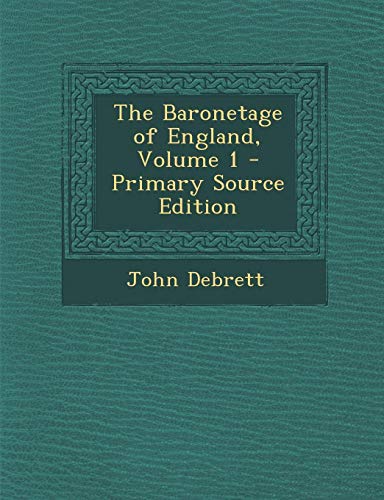 9781289938970: Baronetage of England, Volume 1