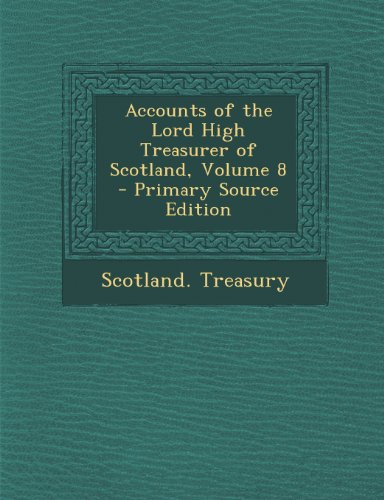 9781289949143: Accounts of the Lord High Treasurer of Scotland, Volume 8