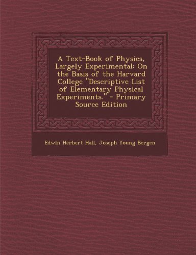 Stock image for A Text-Book of Physics, Largely Experimental: On the Basis of the Harvard College "Descriptive List of Elementary Physical Experiments." for sale by dsmbooks