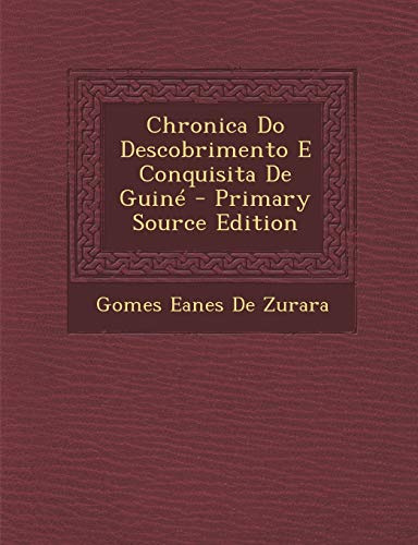 9781289953942: Chronica Do Descobrimento E Conquisita de Guine - Primary Source Edition (Portuguese Edition)