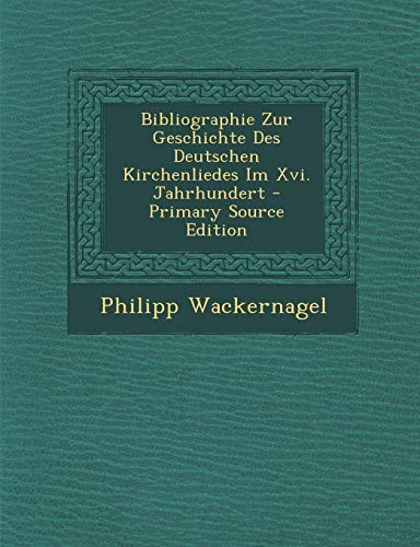 9781289954246: Bibliographie Zur Geschichte Des Deutschen Kirchenliedes Im XVI. Jahrhundert