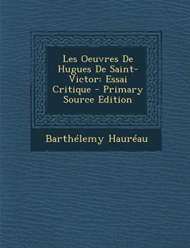 9781289960292: Les Oeuvres de Hugues de Saint-Victor: Essai Critique