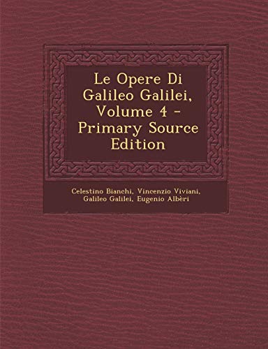 Stock image for Le Opere Di Galileo Galilei, Volume 4 (Italian Edition) for sale by ALLBOOKS1